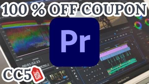 [100% OFF Coupon] Adobe Premiere Pro CC: Video Editing for Beginners