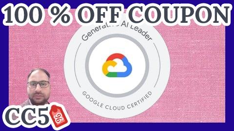 [100% OFF Coupon] Google Cloud GenAI Leader Certification: Complete Training