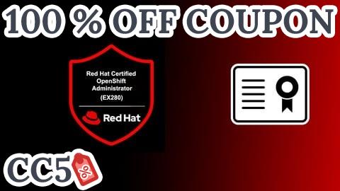 [100% OFF Coupon] Red Hat Certified OpenShift Administrator (EX280) Exam