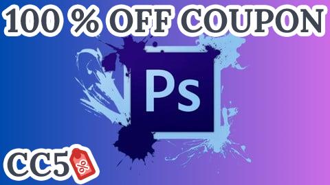 [100% OFF Coupon] The Complete Photoshop CC Course Beginner To Advanced