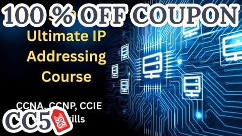 [100% OFF Coupon] Ultimate IP Addressing Course: CCNA, CCNP, CCIE Level Skills